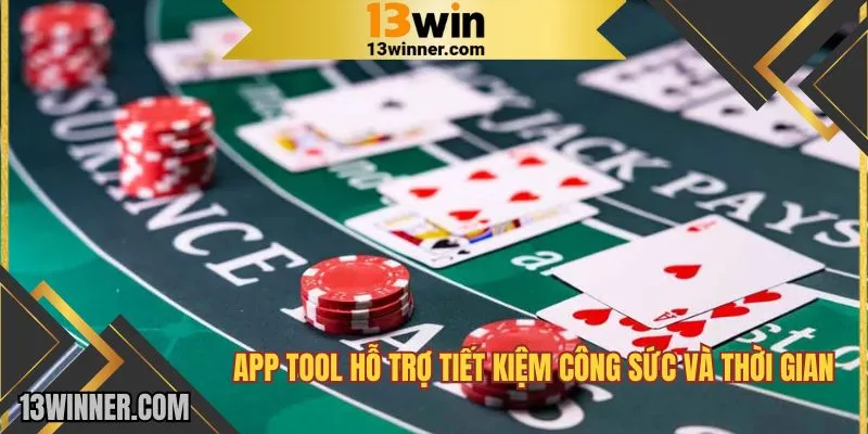 App tool hỗ trợ tiết kiệm công sức và thời gian