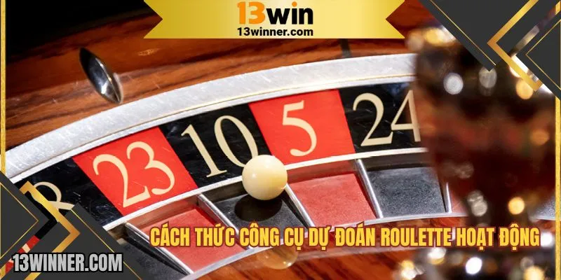 Cách thức công cụ dự đoán Roulette hoạt động