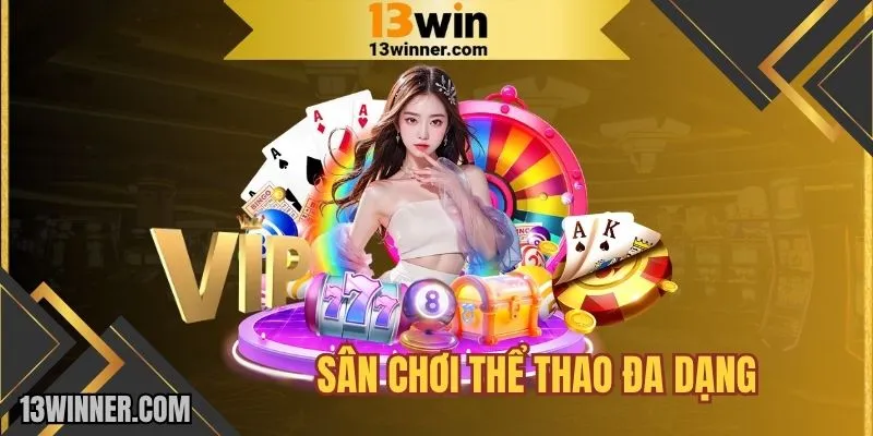 Sảnh cược thể thao đang rất thịnh hành tại 13WIN