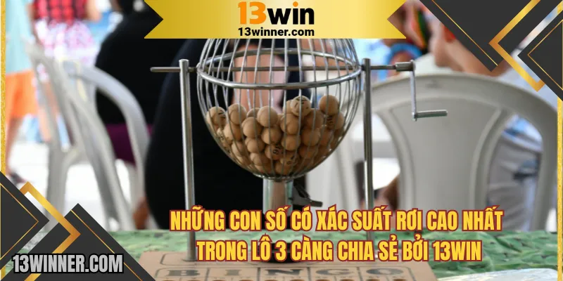 Những con số có xác suất rơi cao trong lô 3 càng 