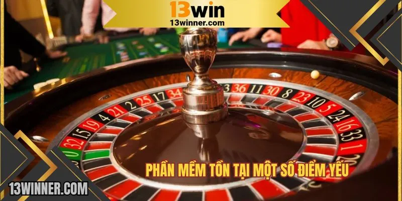 Phần mềm tồn tại một số điểm yếu