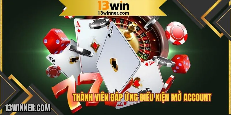 Thành viên đáp ứng điều kiện mở account